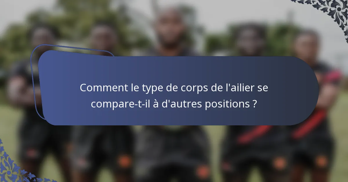 Comment le type de corps de l'ailier se compare-t-il à d'autres positions ?