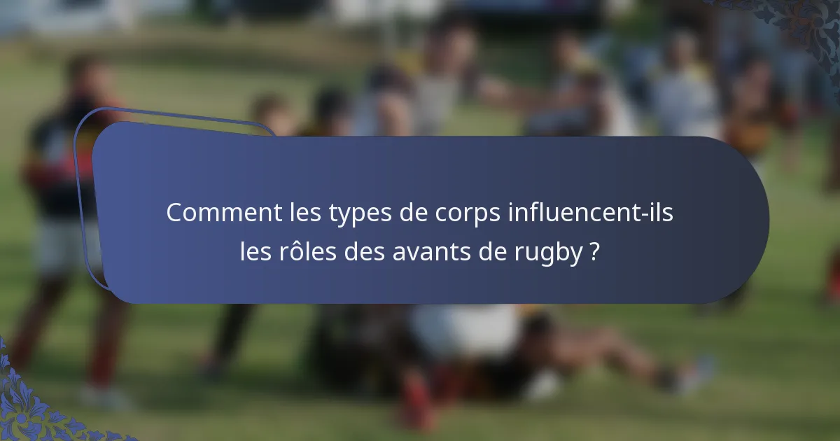 Comment les types de corps influencent-ils les rôles des avants de rugby ?