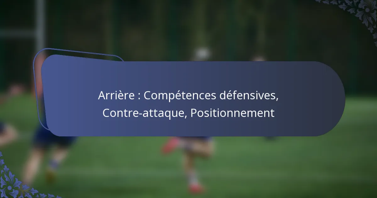 Arrière : Compétences défensives, Contre-attaque, Positionnement
