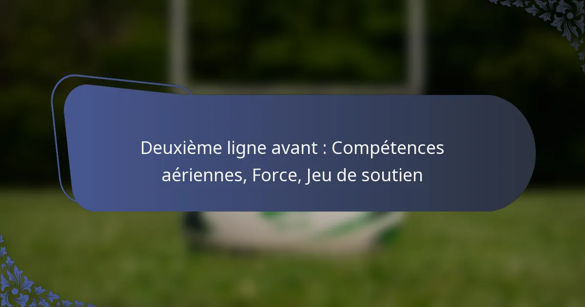 Deuxième ligne avant : Compétences aériennes, Force, Jeu de soutien