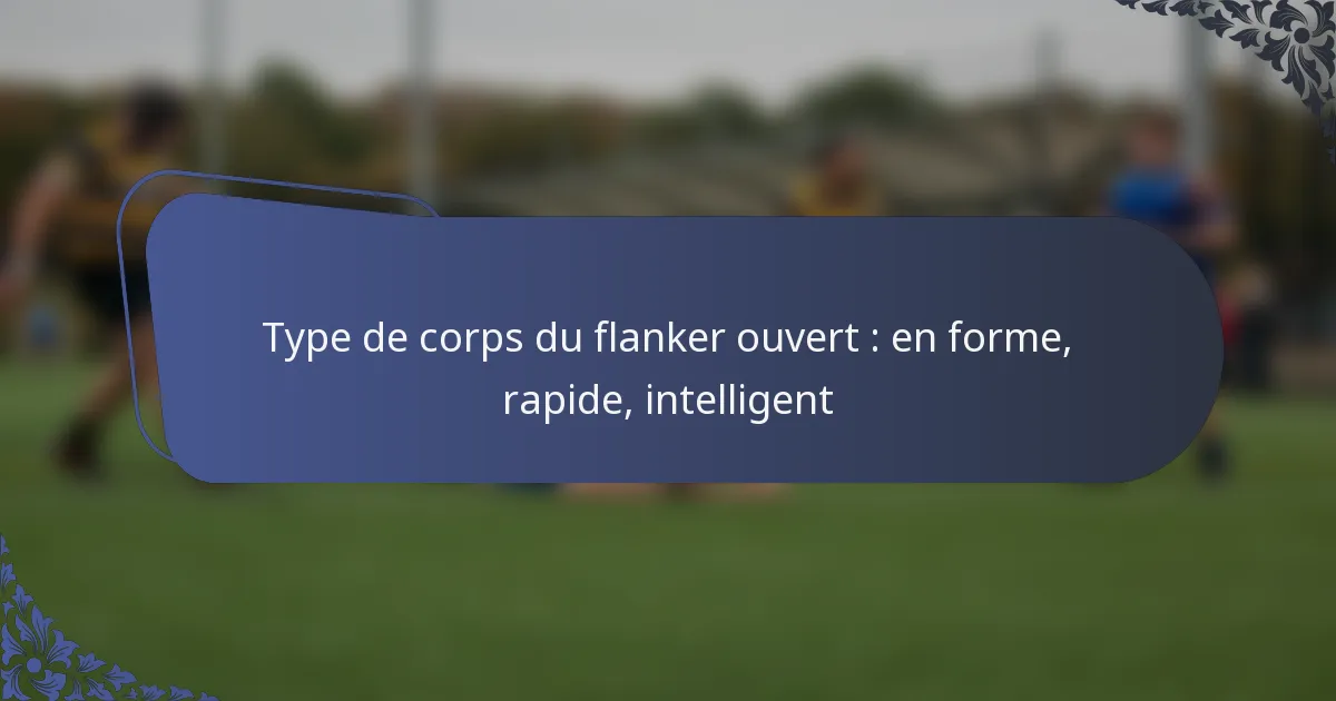 Type de corps du flanker ouvert : en forme, rapide, intelligent