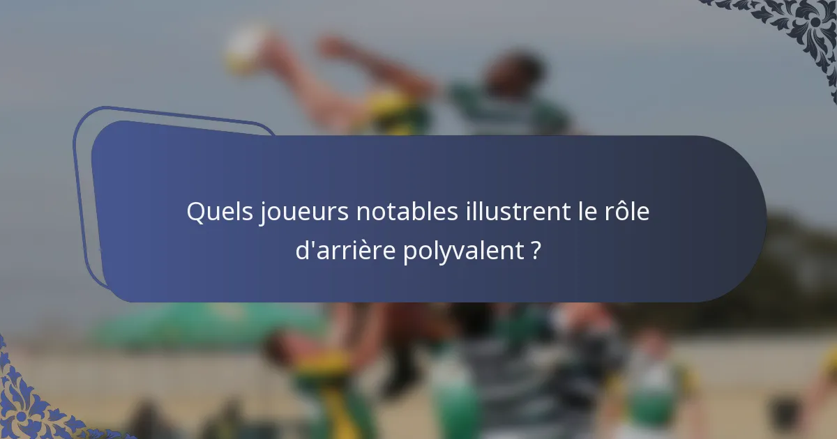 Quels joueurs notables illustrent le rôle d'arrière polyvalent ?