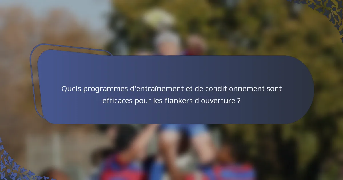 Quels programmes d'entraînement et de conditionnement sont efficaces pour les flankers d'ouverture ?